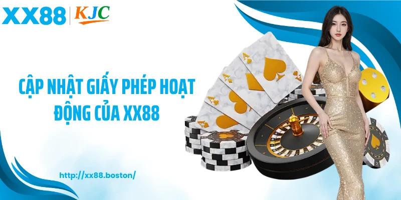 Cập nhật giấy phép hoạt động của XX88