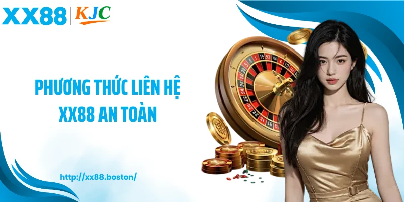 Phương thức liên hệ XX88 an toàn